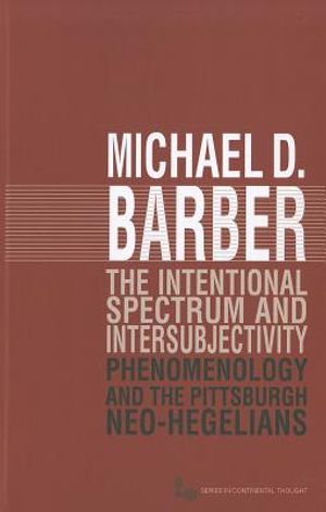 The Intentional Spectrum and Intersubjectivity: Phenomenology and the Pittsburgh Neo-Hegelians image number 0