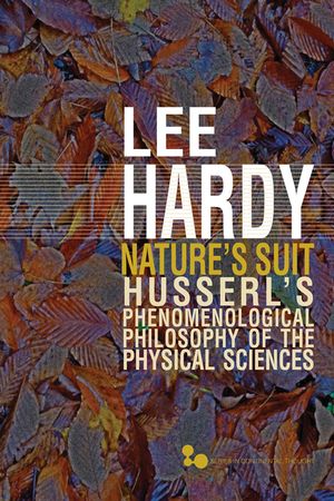 Nature's Suit, 45: Husserl's Phenomenological Philosophy of the Physical Sciences image number 0