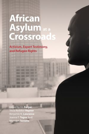 African Asylum at a Crossroads: Activism, Expert Testimony, and Refugee Rights image number 0