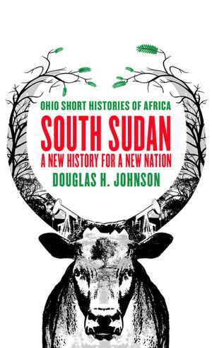 South Sudan: A New History for a New Nation image number 0