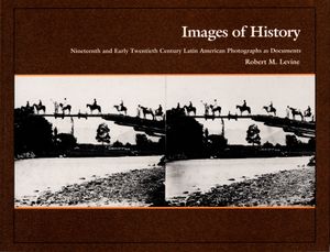 Images of History: 19th and Early 20th Century Latin American Photographs as Documents image number 0