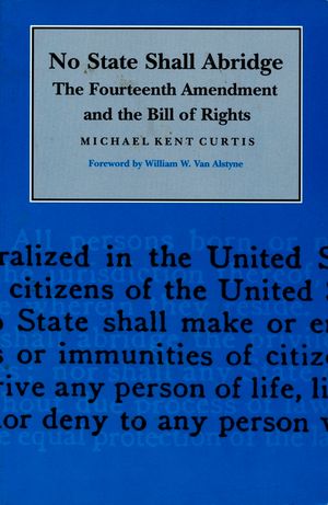 No State Shall Abridge: The Fourteenth Amendment and the Bill of Rights image number 0