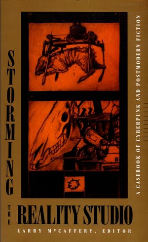 Storming the Reality Studio: A Casebook of Cyberpunk & Postmodern Science Fiction image number 0