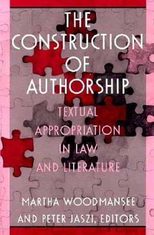 The Construction of Authorship: Textual Appropriation in Law and Literature image number 0