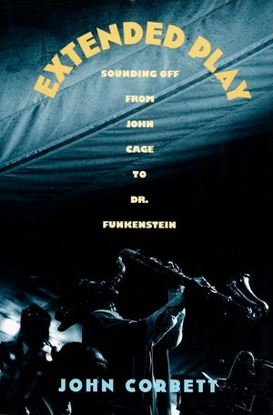 Extended Play: Sounding Off from John Cage to Dr. Funkenstein image number 0