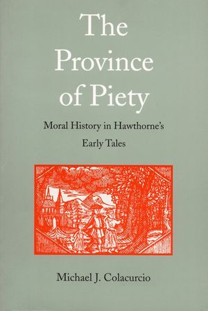 The Province of Piety: Moral History in Hawthorne's Early Tales image number 0