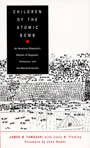 Children of the Atomic Bomb: An American Physician's Memoir of Nagasaki, Hiroshima, and the Marshall Islands image number 0