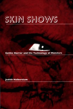 Skin Shows: Gothic Horror and the Technology of Monsters image number 0