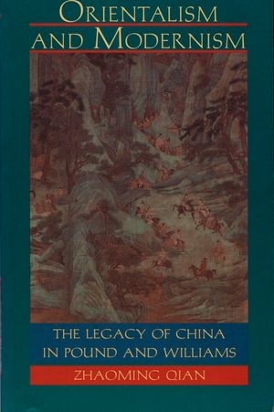 Orientalism and Modernism: The Legacy of China in Pound and Williams image number 0