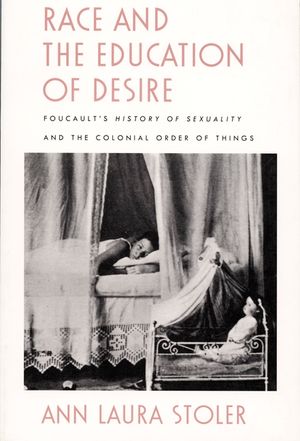 Race and the Education of Desire: Foucault's History of Sexuality and the Colonial Order of Things image number 0