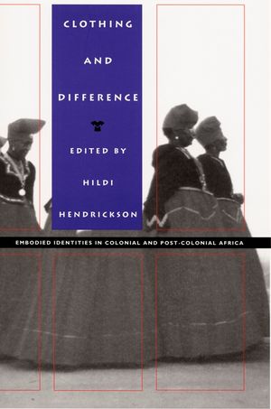 Clothing and Difference: Embodied Identities in Colonial and Post-Colonial Africa image number 0