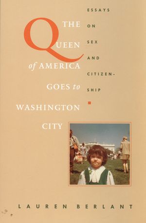 The Queen of America Goes to Washington City: Essays on Sex and Citizenship image number 0