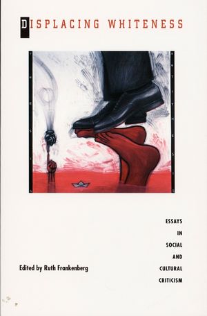 Displacing Whiteness: Essays in Social and Cultural Criticism image number 0