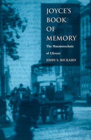 Joyce's Book of Memory: The Mnemotechnic of Ulysses image number 0
