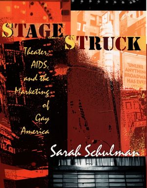 Stagestruck: Theater, Aids, and the Marketing of Gay America image number 0
