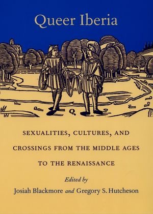 Queer Iberia: Sexualities, Cultures, and Crossings from the Middle Ages to the Renaissance image number 0