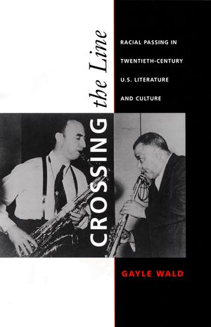 Crossing the Line: Racial Passing in Twentieth-Century U.S. Literature and Culture image number 0