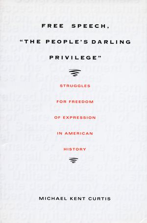 Free Speech, the People's Darling Privilege: Struggles for Freedom of Expression in American History image number 0