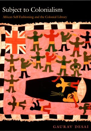 Subject to Colonialism: African Self-Fashioning and the Colonial Library image number 0