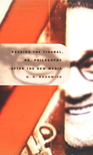 Reading the Figural, Or, Philosophy After the New Media image number 0