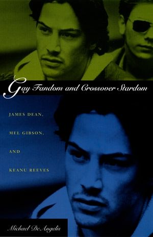 Gay Fandom and Crossover Stardom: James Dean, Mel Gibson, and Keanu Reeves image number 0