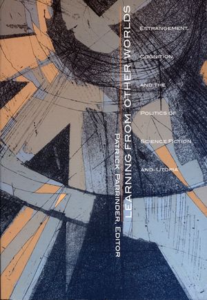 Learning from Other Worlds: Estrangement, Cognition, and the Politics of Science Fiction and Utopia image number 0