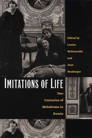 Imitations of Life: Two Centuries of Melodrama in Russia image number 0