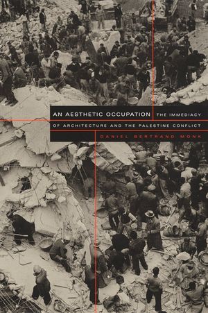 An Aesthetic Occupation: The Immediacy of Architecture and the Palestine Conflict image number 0