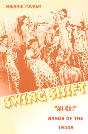 Swing Shift: All-Girl Bands of the 1940s image number 0