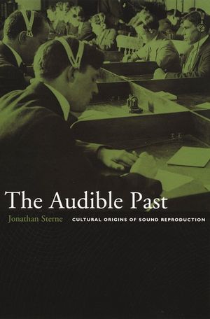 The Audible Past: Cultural Origins of Sound Reproduction image number 0