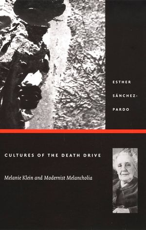 Cultures of the Death Drive: Melanie Klein and Modernist Melancholia image number 0