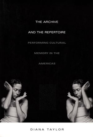 The Archive and the Repertoire: Performing Cultural Memory in the Americas image number 0