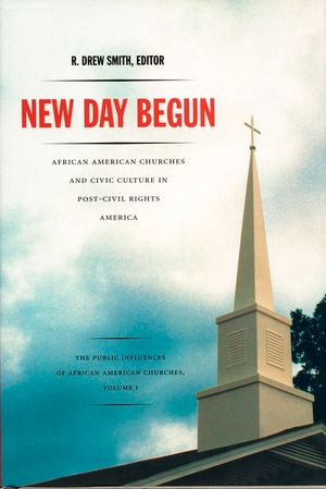 New Day Begun: African American Churches and Civic Culture in Post-Civil Rights America image number 0