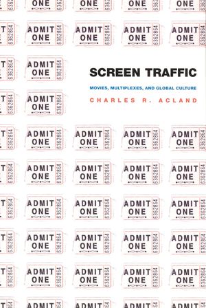 Screen Traffic: Movies, Multiplexes, and Global Culture image number 0