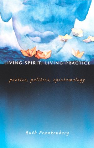 Living Spirit, Living Practice: Poetics, Politics, Epistemology image number 0