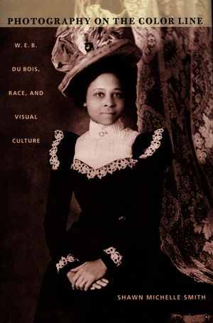 Photography on the Color Line: W. E. B. Du Bois, Race, and Visual Culture image number 0