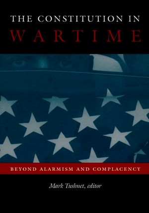 The Constitution in Wartime: Beyond Alarmism and Complacency image number 0