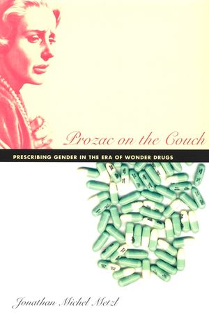 Prozac on the Couch: Prescribing Gender in the Era of Wonder Drugs image number 0