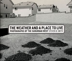 The Weather and a Place to Live: Photographs of the Suburban West image number 0