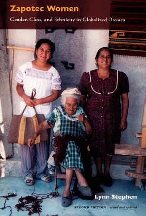 Zapotec Women: Gender, Class, and Ethnicity in Globalized Oaxaca image number 0