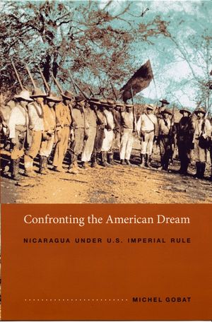 Confronting the American Dream: Nicaragua Under U.S. Imperial Rule image number 0