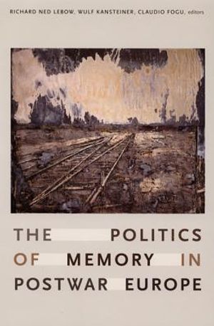 The Politics of Memory in Postwar Europe image number 0