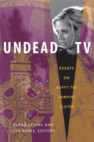 Undead TV: Essays on Buffy the Vampire Slayer image number 0