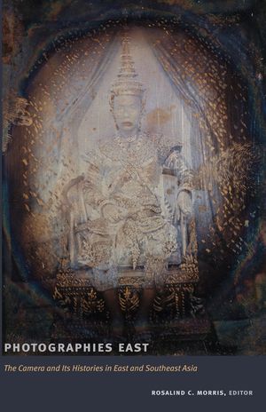 Photographies East: The Camera and Its Histories in East and Southeast Asia image number 0