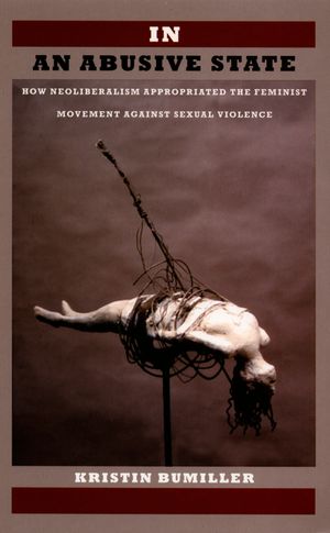 In an Abusive State: How Neoliberalism Appropriated the Feminist Movement Against Sexual Violence image number 0