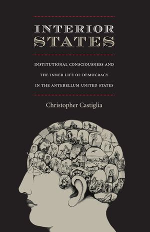 Interior States: Institutional Consciousness and the Inner Life of Democracy in the Antebellum United States image number 0