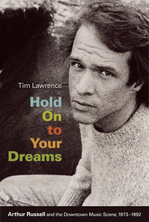 Hold On to Your Dreams: Arthur Russell and the Downtown Music Scene, 1973-1992 image number 0