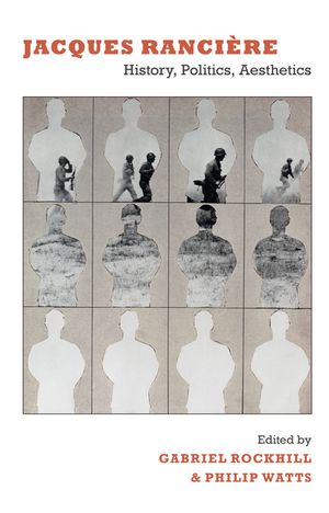 Jacques Ranci&egrave;re: History, Politics, Aesthetics image number 0