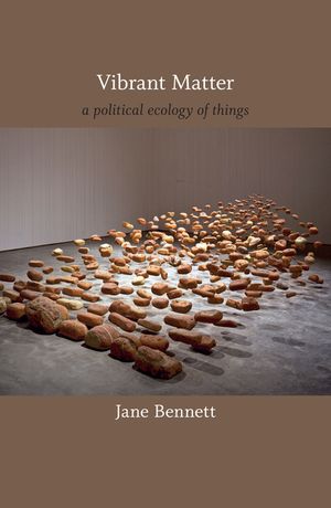 Vibrant Matter: A Political Ecology of Things image number 0