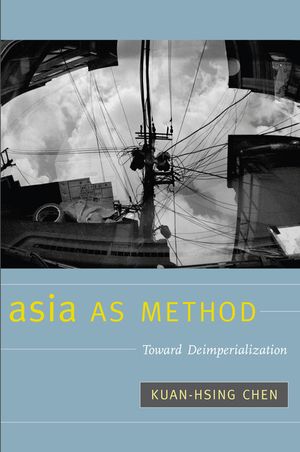 Asia as Method: Toward Deimperialization image number 0